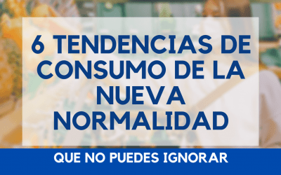 6 Tendencias de consumo de la nueva normalidad que no puedes ignorar
