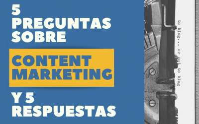 5 Respuestas a 5 preguntas sobre el content marketing