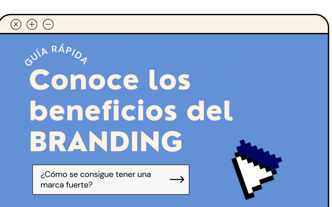 Beneficios del branding: refuerza tu marca.