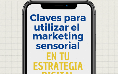 Claves para utilizar para utilizar el marketing sensorial en tu estrategia digital.