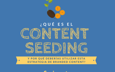 ¿Qué es el content seeding y por qué deberías utilizar esta estrategia de branded content?
