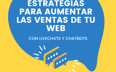 Estrategias para aumentar las ventas de tu web con chatbots y livechats