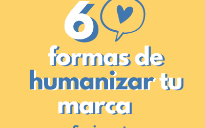 6 formas de humanizar tu marca