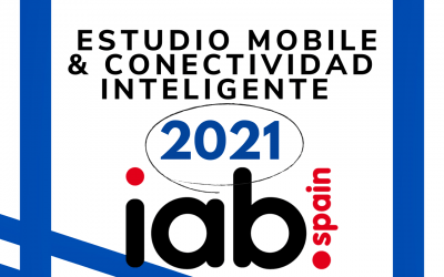 IAB Spain presenta el ‘Estudio Mobile & Conectividad Inteligente 2021’