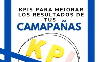 8 KPIs para mejorar los resultados de tus campañas