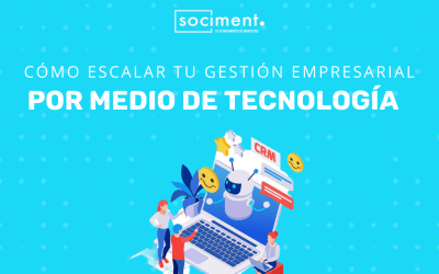 Cómo escalar tu gestión empresarial por medio de tecnología