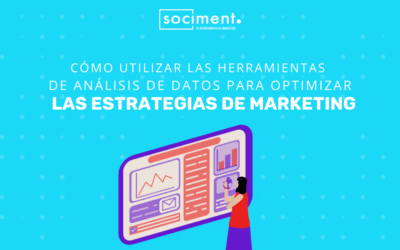 Cómo Utilizar las Herramientas de Análisis de Datos para Optimizar las Estrategias de Marketing