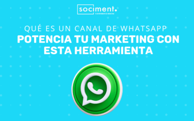 Qué es un canal de WhatsApp: potencia tu marketing con esta herramienta