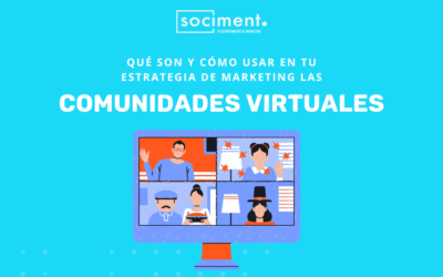 Comunidades virtuales: qué son y cómo usarlas en tu estrategia de marketing