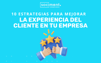 10 estrategias para mejorar la experiencia del cliente en tu empresa