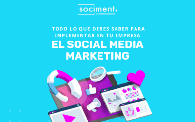 Social media marketing: todo lo que debes saber para implementarlo en tu empresa