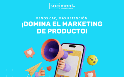 Menos CAC, más retención: ¡domina el marketing de producto!