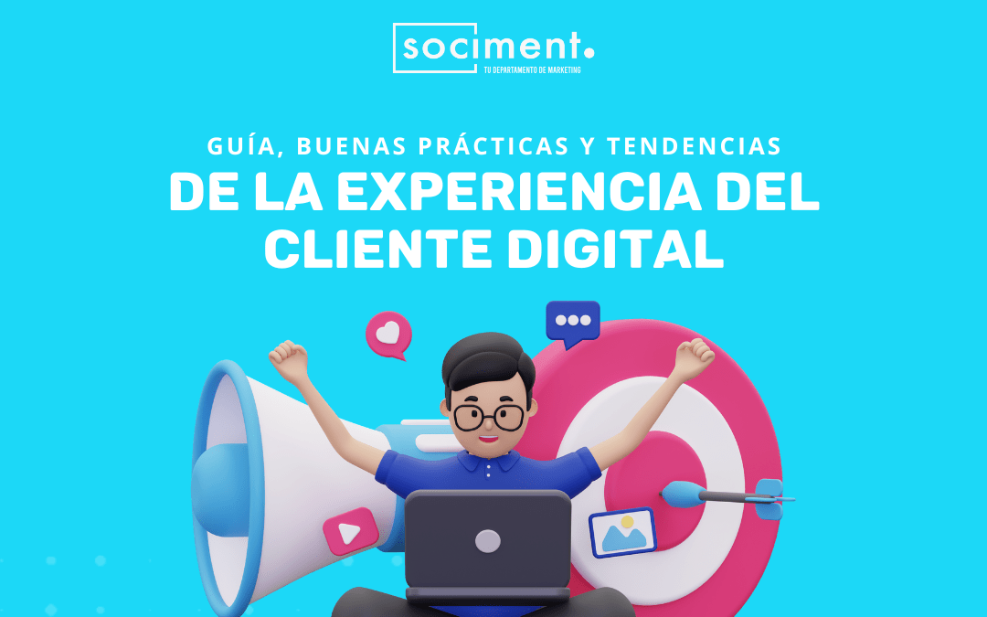 Experiencia del cliente digital: guía, buenas prácticas y tendencias