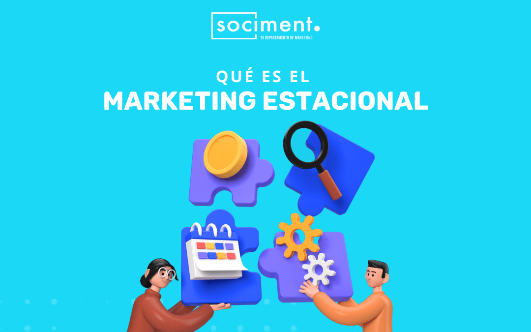 Qué es el marketing estacional, cómo aplicarlo y ejemplos