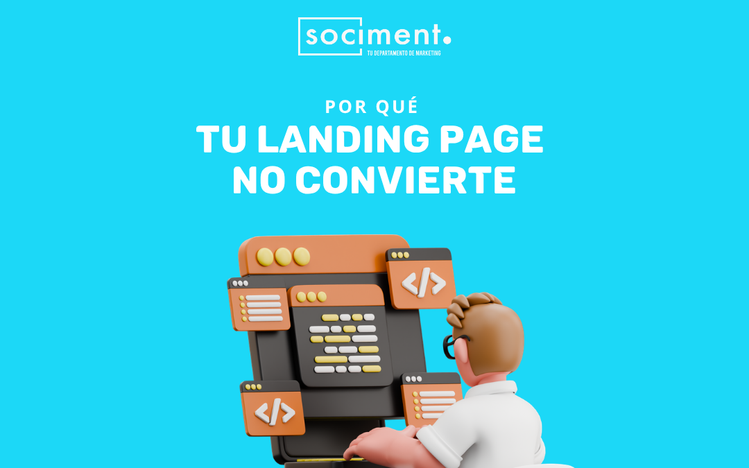 Por qué tu landing page no convierte (causas reales y cómo solucionarlas)