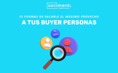 15 formas de sacarle el máximo provecho a tus buyer personas